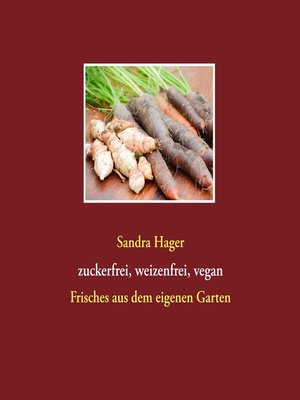 cover image of Gartenrezepte zuckerfrei, weizenfrei, vegan
